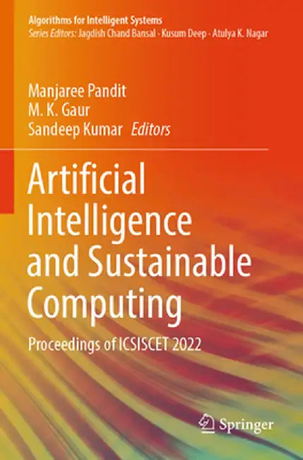 Artificial Intelligence and Sustainable Computing: Proceedings of Icsiscet 2022 by Manjaree Pandit