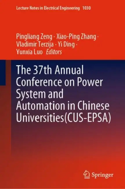 The 37th Annual Conference on Power System and Automation in Chinese Universities (CUS-EPSA) by Pingliang Zeng