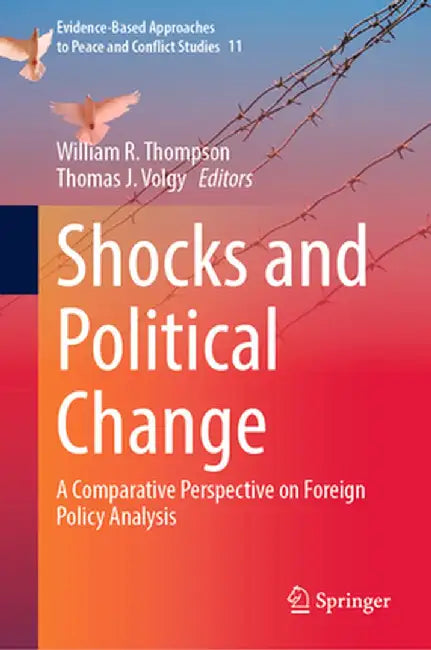 Shocks and Political Change: A Comparative Perspective on Foreign Policy Analysis by William R. Thompson
