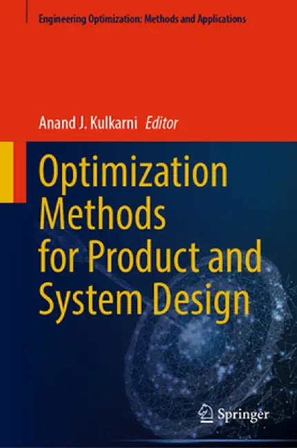 Optimization Methods for Product and System Design by Anand J. Kulkarni