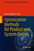 Optimization Methods for Product and System Design by Anand J. Kulkarni