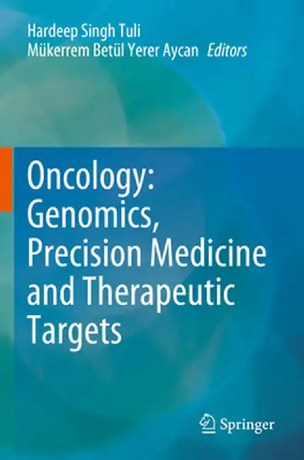 Oncology: Genomics, Precision Medicine and Therapeutic Targets by Hardeep Singh Tuli