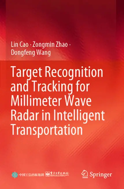 Target Recognition and Tracking for Millimeter Wave Radar in Intelligent Transportation by Lin Cao