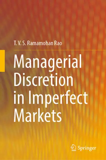 Managerial Discretion in Imperfect Markets by T. V. S. Ramamohan Rao