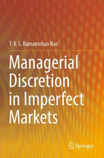 Managerial Discretion in Imperfect Markets by T. V. S. Ramamohan Rao
