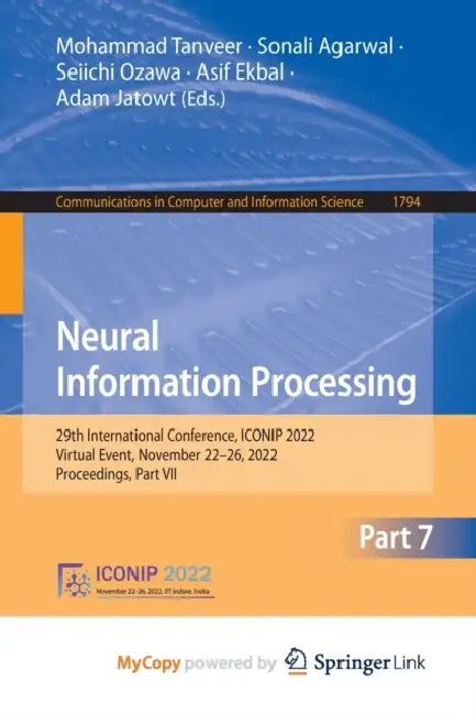 Neural Information Processing: 29th International Conference, ICONIP 2022, Virtual Event, November 22-26, 2022, Proceedings, Part VII by Peter Swanson
