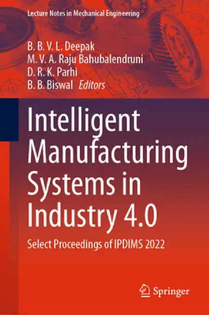 Intelligent Manufacturing Systems in Industry 4.0: Select Proceedings of Ipdims 2022 by B. B. V. L. Deepak