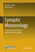 Synoptic Meteorology: Fundamentals of Weather Analysis and Forecasting by Shaowen Shou