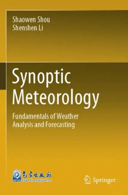 Synoptic Meteorology: Fundamentals of Weather Analysis and Forecasting by Shaowen Shou