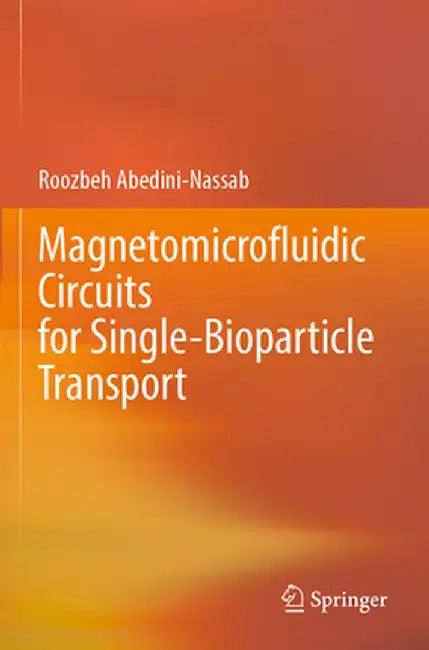 Magnetomicrofluidic Circuits for Single-Bioparticle Transport by Roozbeh Abedini-Nassab