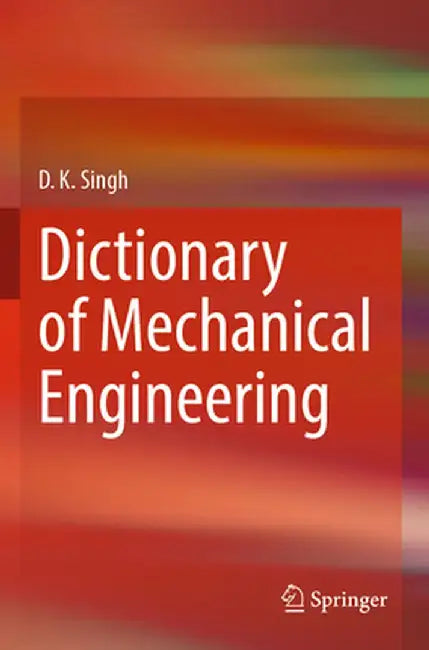 Dictionary of Mechanical Engineering by D. K. Singh
