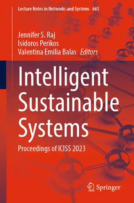 Intelligent Sustainable Systems: Proceedings of Iciss 2023 by Jennifer S. Raj
