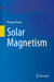 Solar Magnetism by Hongqi Zhang