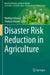 Disaster Risk Reduction in Agriculture by Mukhtar Ahmed