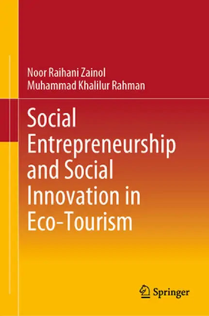 Social Entrepreneurship and Social Innovation in Eco-Tourism by Noor Raihani Zainol