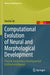 Computational Evolution of Neural and Morphological Development: Towards Evolutionary Developmental Artificial Intelligence by Yaochu Jin