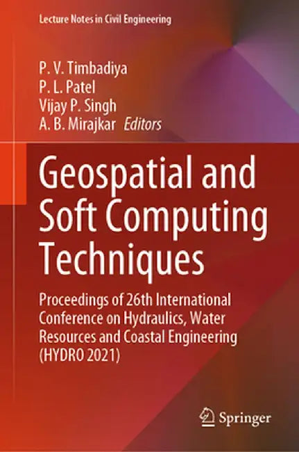 Geospatial and Soft Computing Techniques: Proceedings of 26th International Conference on Hydraulics, Water Resources and Coastal Engineering (Hydro 2 by P. V. Timbadiya