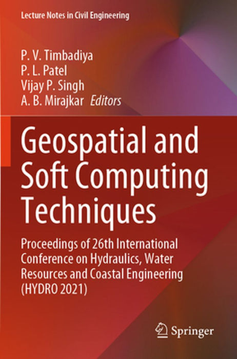 Geospatial and Soft Computing Techniques: Proceedings of 26th International Conference on Hydraulics, Water Resources and Coastal Engineering (Hydro 2 by P. V. Timbadiya