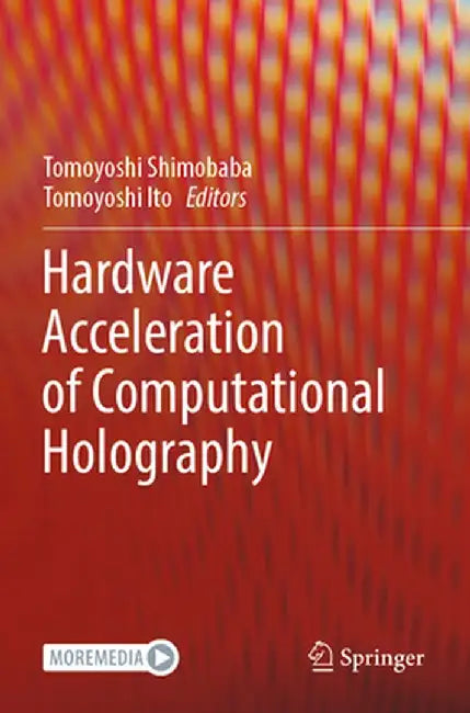 Hardware Acceleration of Computational Holography by Tomoyoshi Shimobaba
