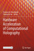 Hardware Acceleration of Computational Holography by Tomoyoshi Shimobaba