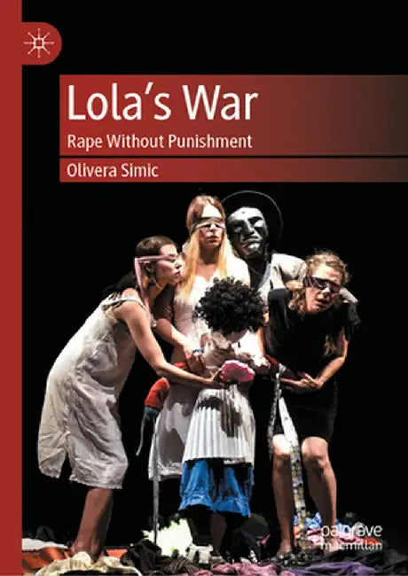 Lola's War: Rape Without Punishment by Olivera Simic