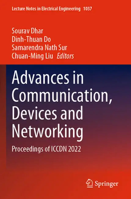 Advances in Communication, Devices and Networking: Proceedings of Iccdn 2022 by Sourav Dhar