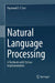 Natural Language Processing: A Textbook with Python Implementation by Raymond S. T. Lee