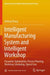 Intelligent Manufacturing System and Intelligent Workshop: Parameter Optimization, Process Planning, Workshop Scheduling, Typical Case by Jinfeng Wang