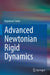 Advanced Newtonian Rigid Dynamics by Rajnikant Sinha