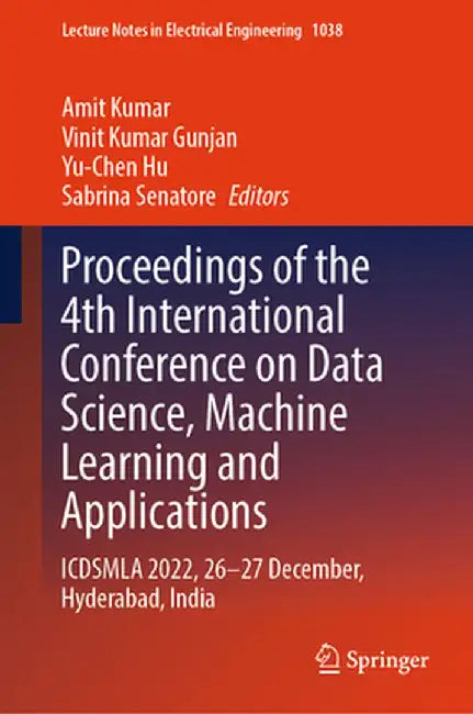 Proceedings of the 4th International Conference on Data Science, Machine Learning and Applications: Icdsmla 2022, 26-27 December, Hyderabad, India by Amit Kumar