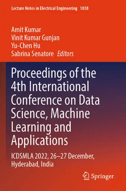 Proceedings of the 4th International Conference on Data Science, Machine Learning and Applications: Icdsmla 2022, 26-27 December, Hyderabad, India by Amit Kumar