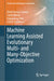 Machine Learning Assisted Evolutionary Multi- And Many- Objective Optimization by Dhish Kumar Saxena