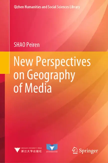 New Perspectives on Geography of Media by Shao Peiren