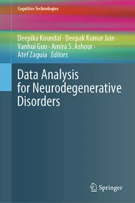Data Analysis for Neurodegenerative Disorders by Deepika Koundal