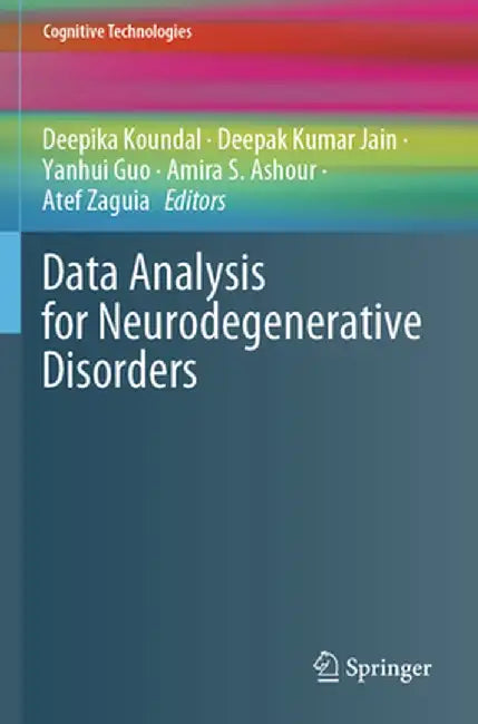 Data Analysis for Neurodegenerative Disorders by Deepika Koundal