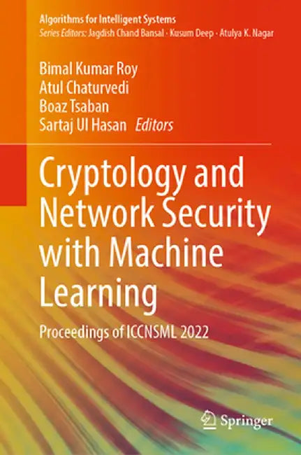 Cryptology and Network Security with Machine Learning: Proceedings of Iccnsml 2022 by Bimal Kumar Roy