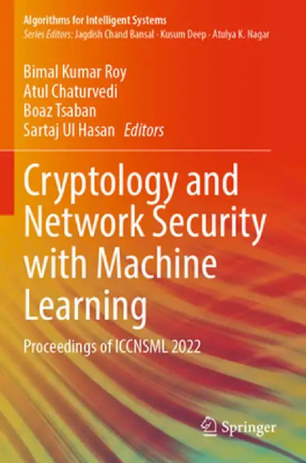 Cryptology and Network Security with Machine Learning: Proceedings of Iccnsml 2022 by Bimal Kumar Roy