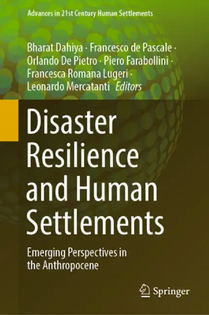 Disaster Resilience and Human Settlements: Emerging Perspectives in the Anthropocene by Bharat Dahiya