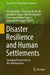 Disaster Resilience and Human Settlements: Emerging Perspectives in the Anthropocene by Bharat Dahiya