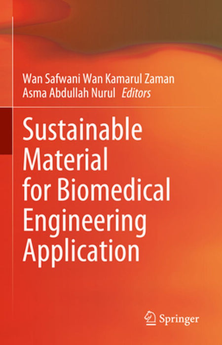 Sustainable Material for Biomedical Engineering Application by Wan Safwani Wan Kamarul Zaman