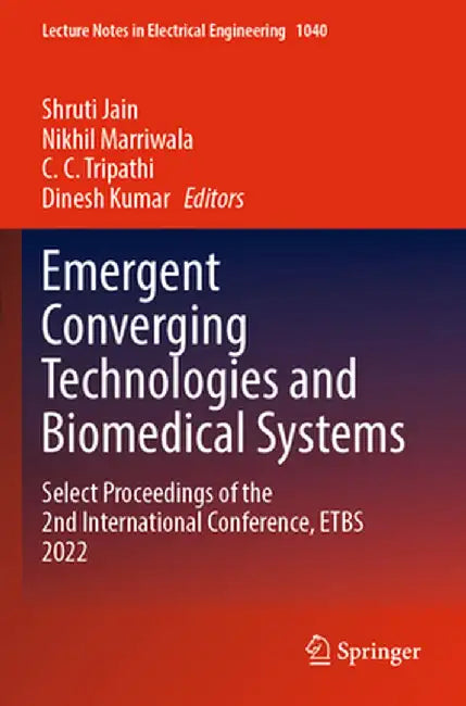 Emergent Converging Technologies and Biomedical Systems: Select Proceedings of the 2nd International Conference, Etbs 2022 by Shruti Jain