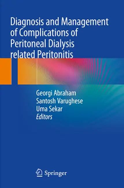 Diagnosis and Management of Complications of Peritoneal Dialysis Related Peritonitis by Georgi Abraham