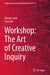 Workshop: The Art of Creative Inquiry by Warren Linds