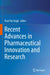Recent Advances in Pharmaceutical Innovation and Research by Prati Pal Singh