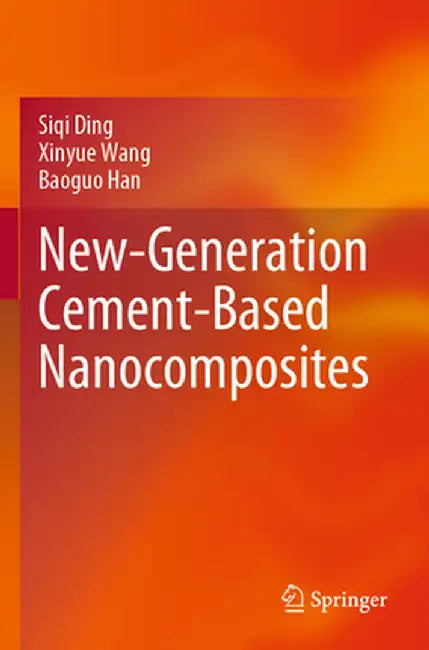 New-Generation Cement-Based Nanocomposites by Siqi Ding