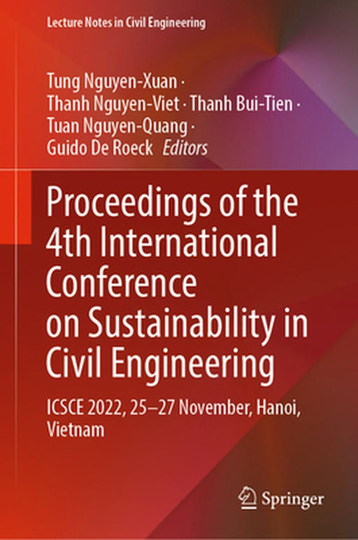 Proceedings of the 4th International Conference on Sustainability in Civil Engineering: Icsce 2022, 25-27 November, Hanoi, Vietnam by Tung Nguyen-Xuan