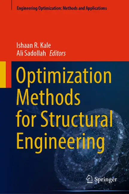 Optimization Methods for Structural Engineering by Ishaan R. Kale