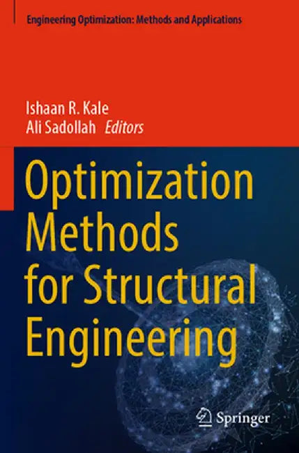 Optimization Methods for Structural Engineering by Ishaan R. Kale