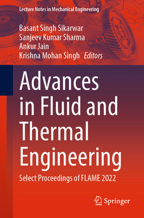 Advances in Fluid and Thermal Engineering: Select Proceedings of Flame 2022 by Basant Singh Sikarwar