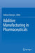 Additive Manufacturing in Pharmaceuticals by Subham Banerjee